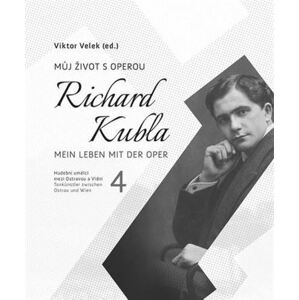 Richard Kubla. Můj život s operou