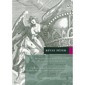 A Magyar Királyság Birodalmáról és Szent Koronájáról szóló hét század (I-II. kötet)