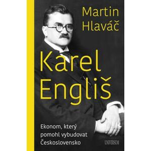 Karel Engliš: Ekonom, který pomohl vybudovat Československo