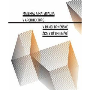 Materiál a materialita v architektuře v rámci brněnské školy dějin umění