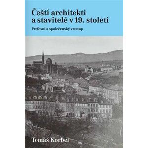 Čeští architekti a stavitelé v 19. století