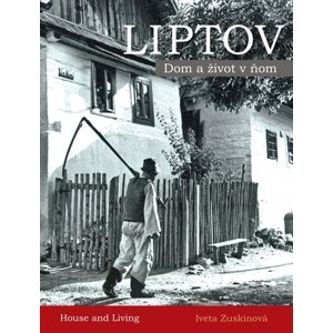 LIPTOV - Dom a život v ňom