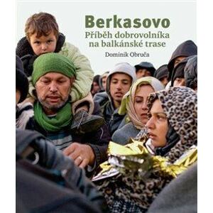 Berkasovo. Příběh dobrovolníka na balkánské trase