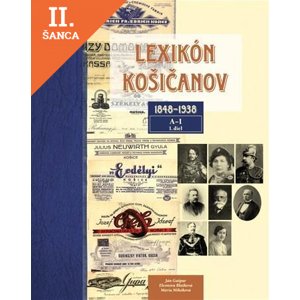 Lacná kniha Lexikón Košičanov 1848-1938, 1. diel A-I
