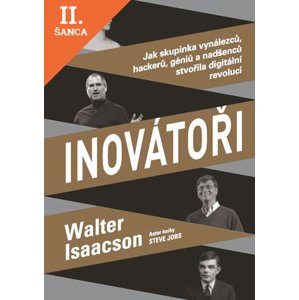 Lacná kniha Inovátoři - Jak skupinka vynálezců, hackerů, géniů a nadšenců stvořila digitální revoluci