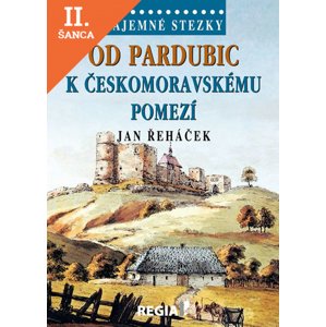 Lacná kniha Tajemné stezky - Od Pardubic k českomoravskému pomezí