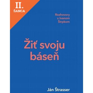Lacná kniha Žiť svoju báseň - Rozhovory s Ivanom Štrpkom