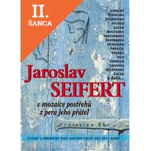 Lacná kniha Jaroslav Seifert v mozaice postřehů z pera jeho přátel
