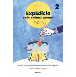 ExpEdícia - Fyzika 7. ročník (pracovná učebnica 2) pilotná verzia