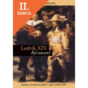 Lacná kniha Ludvík XIV. Byl unesen?