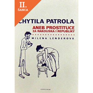 Lacná kniha Chytila patrola...aneb prostituce za Rakouska i republiky