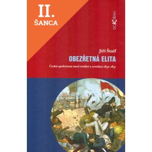 Lacná kniha Obezřetná elita. Česká společnost mezi tradicí a revolucí 1830 - 1851
