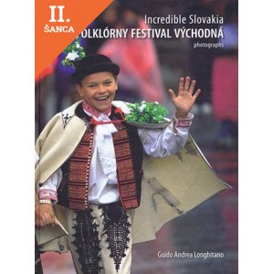 Lacná kniha Incredible Slovakia - Folklórny festival Východná