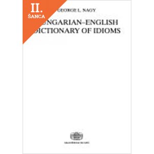 Lacná kniha Magyar-angol idiómaszótár / Hungarian-English Dictionary of Idioms