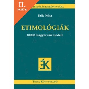 Lacná kniha Etimológiák - 10000 magyar szó eredete