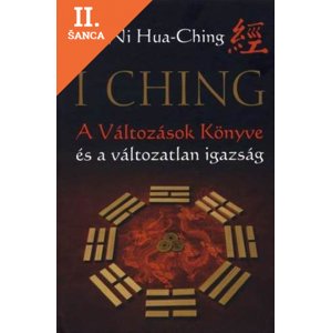 Lacná kniha I Ching - A Változások Könyve és a változatlan igazság