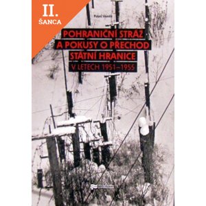 Lacná kniha Pohraniční stráž a pokusy o přechod státní hranice v letech 1951 - 1955