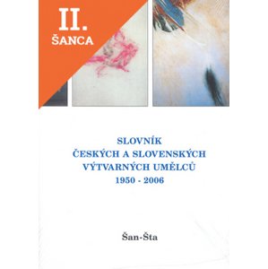 Lacná kniha Slovník českých a slovenských výtvarných umělců 1950 - 2006 Šan - Šta