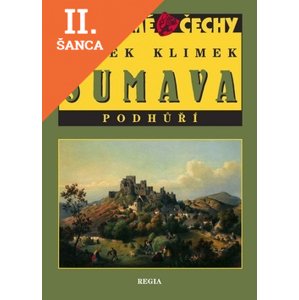 Lacná kniha Neznámé Čechy - Šumava - Podhůří