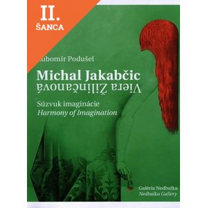 Lacná kniha Michal Jakabčic - Viera Žilinčanová, Súzvuk imaginácie / Imagination harmony