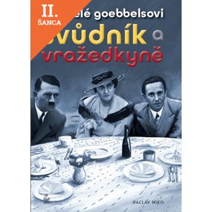 Lacná kniha Manželé Goebbelsovi - Svůdník a vražedkyně