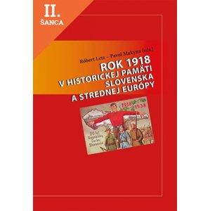 Lacná kniha Rok 1918 v historickej pamäti Slovenska a strednej Európy
