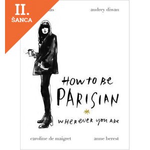 Lacná kniha How to be Parisian: Wherever You Are