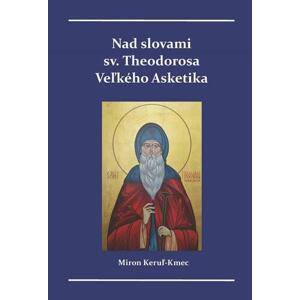 Nad slovami sv. Theodorosa Veľkého Asketika