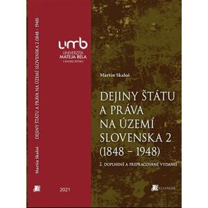 Dejiny štátu a práva na území Slovenska 2 (1848 – 1948), 2. doplnené a prepracované vydanie