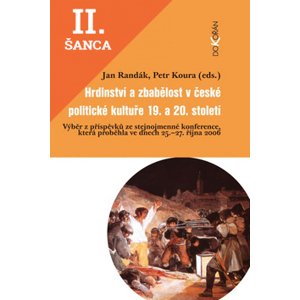 Lacná kniha Hrdinství a zbabělost v české politické kultuře 19.a 20. století