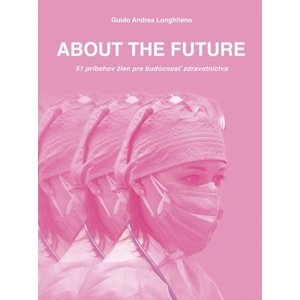 ABOUT THE FUTURE - 51 príbehov žien pre budúcnosť zdravotníctva