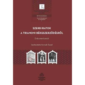 Szerb iratok a trianoni békeszerződésről - Dokumentumok
