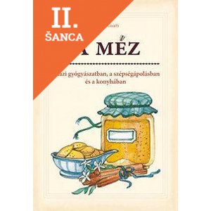 Lacná kniha A méz - A házi gyógyászatban, a szépségápolásban és a konyhában