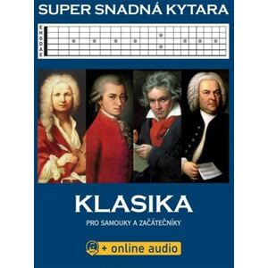 Super Snadná Kytara - Klasika pro samouky a začátečníky + online audio
