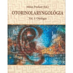 Otorinolaryngológia - Vol 1.: Otológia