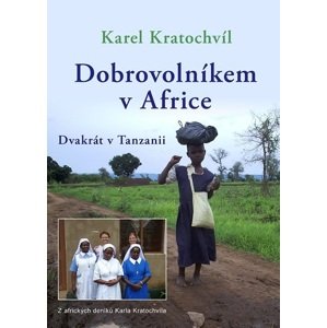 Dobrovolníkem v Africe Dvakrát v Tanzanii