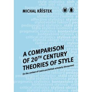 A Comparison of 20th Century Theories of Style (in the Context of Czech and British Scholarly Discourses)