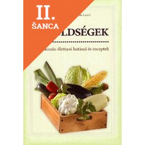 Lacná kniha A zöldségek táplálkozás-élettani hatásai és receptek