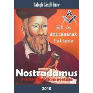 Nostradamus, a háttérhatalom poétája