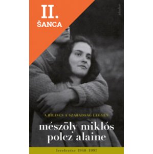 Lacná kniha A bilincs a szabadság legyen - Mészöly Miklós és Polcz Alaine levelezése 1948 - 1997