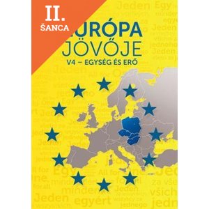 Lacná kniha Európa jövője - V4 - Egység és erő