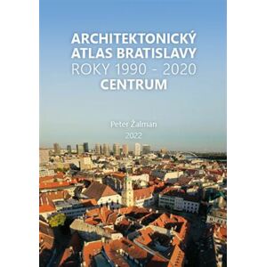 Architektonický Atlas Bratislava - Centrum 1990-2020