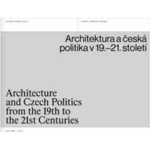 Architektura a česká politika v 19.–21. století