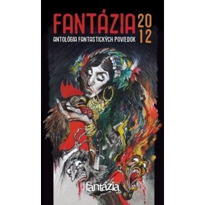 Fantázia 2012 - antológia fantastických poviedok