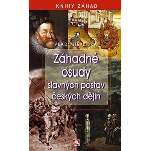 Záhadné osudy slavných postav českých dějin