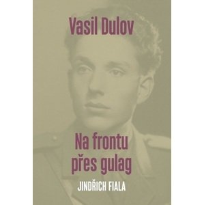 Vasil Dulov — Na frontu přes gulag
