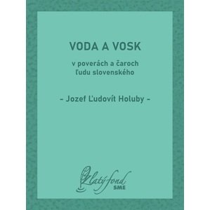 Voda a vosk v poverách a čaroch ľudu slovenského