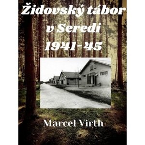 Židovský tábor v Seredi 1941-45