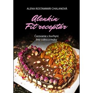 Alenkin Fit receptár - čarovanie v kuchyni bez cukru a múky