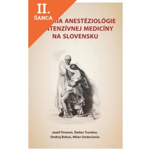 Lacná kniha História anestéziológie a intenzívnej medicíny na Slovensku